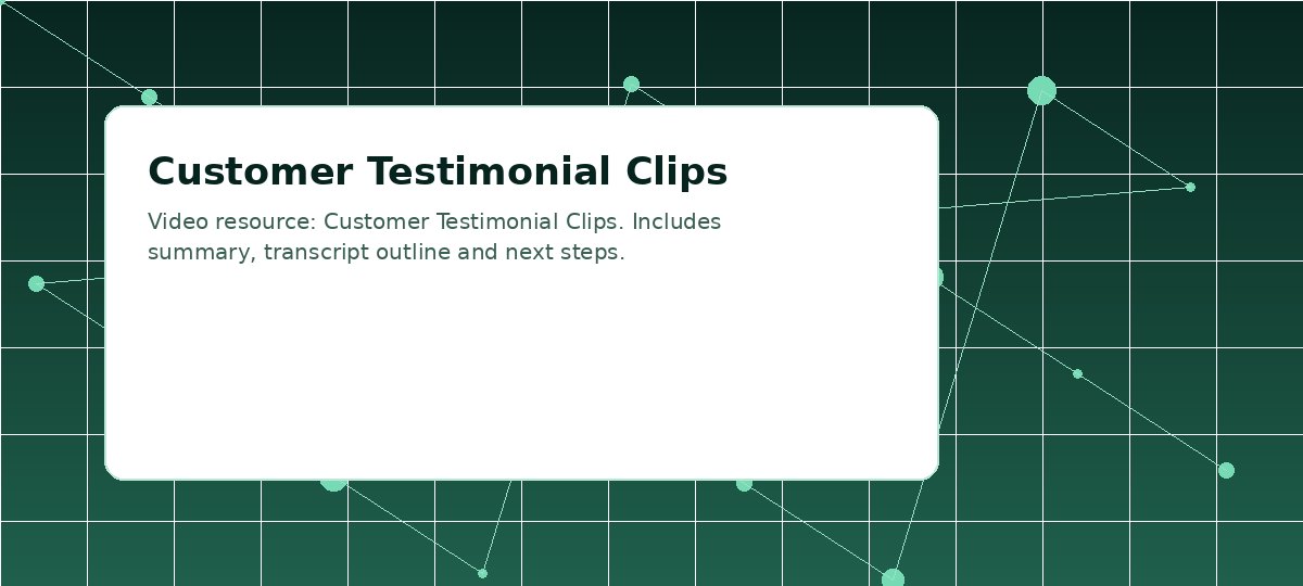 Customer Testimonial Clips visual placeholder